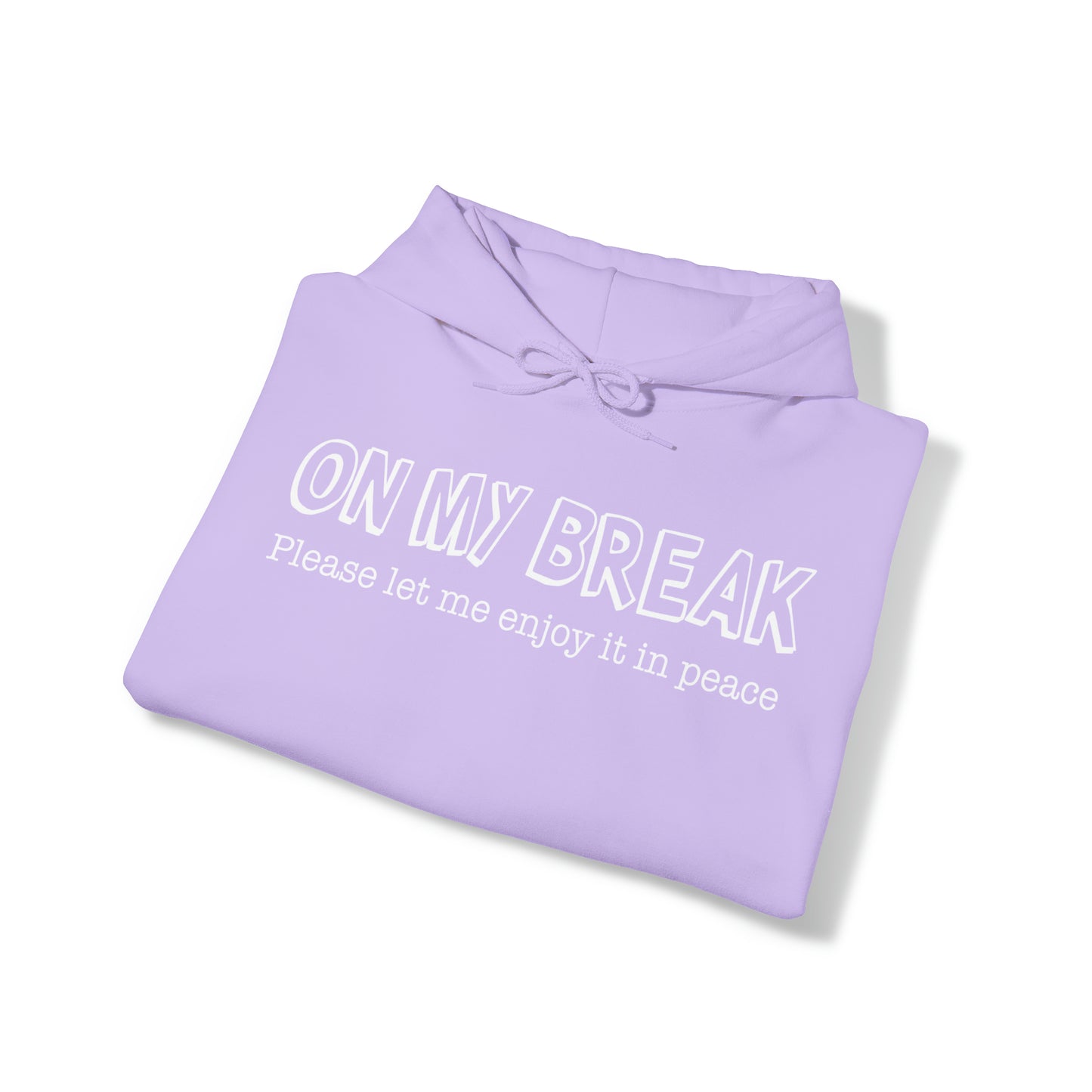 "On My Break" Hooded Sweatshirt