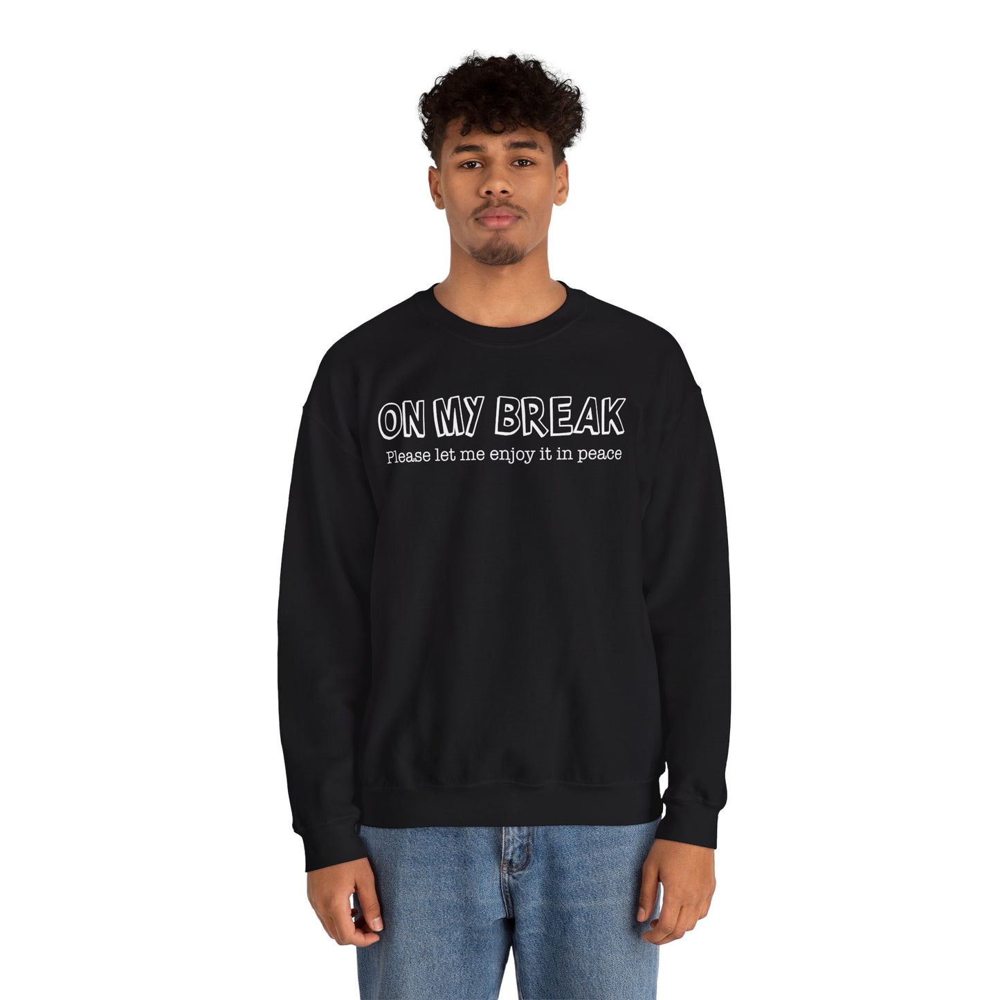 "On My Break, Please Let Me Enjoy It In Peace" Crewneck Sweatshirt