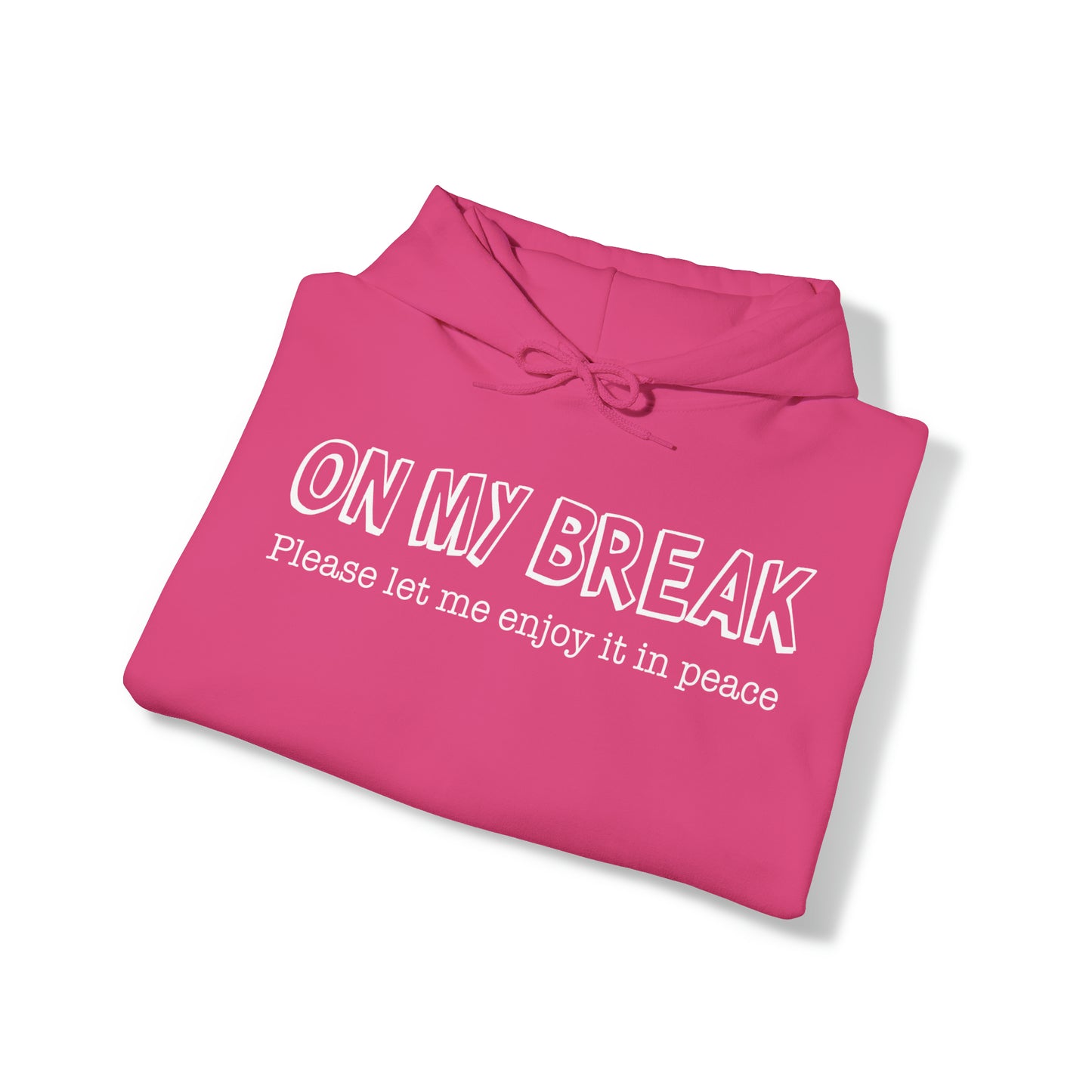 "On My Break" Hooded Sweatshirt