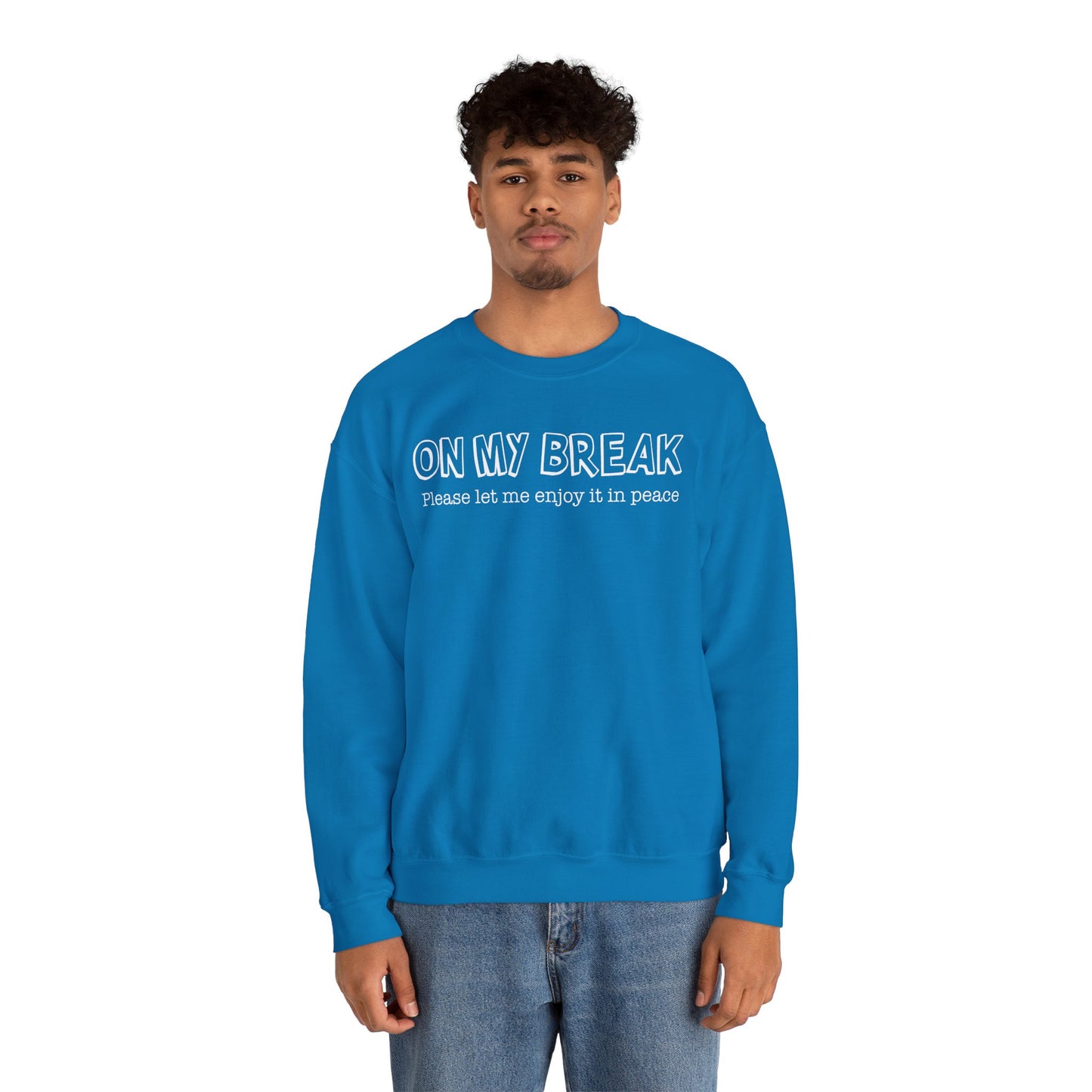 "On My Break, Please Let Me Enjoy It In Peace" Crewneck Sweatshirt