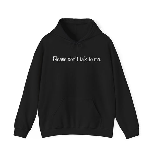 "Please Don't Talk To Me" Unisex Heavy Blend™ Hooded Sweatshirt