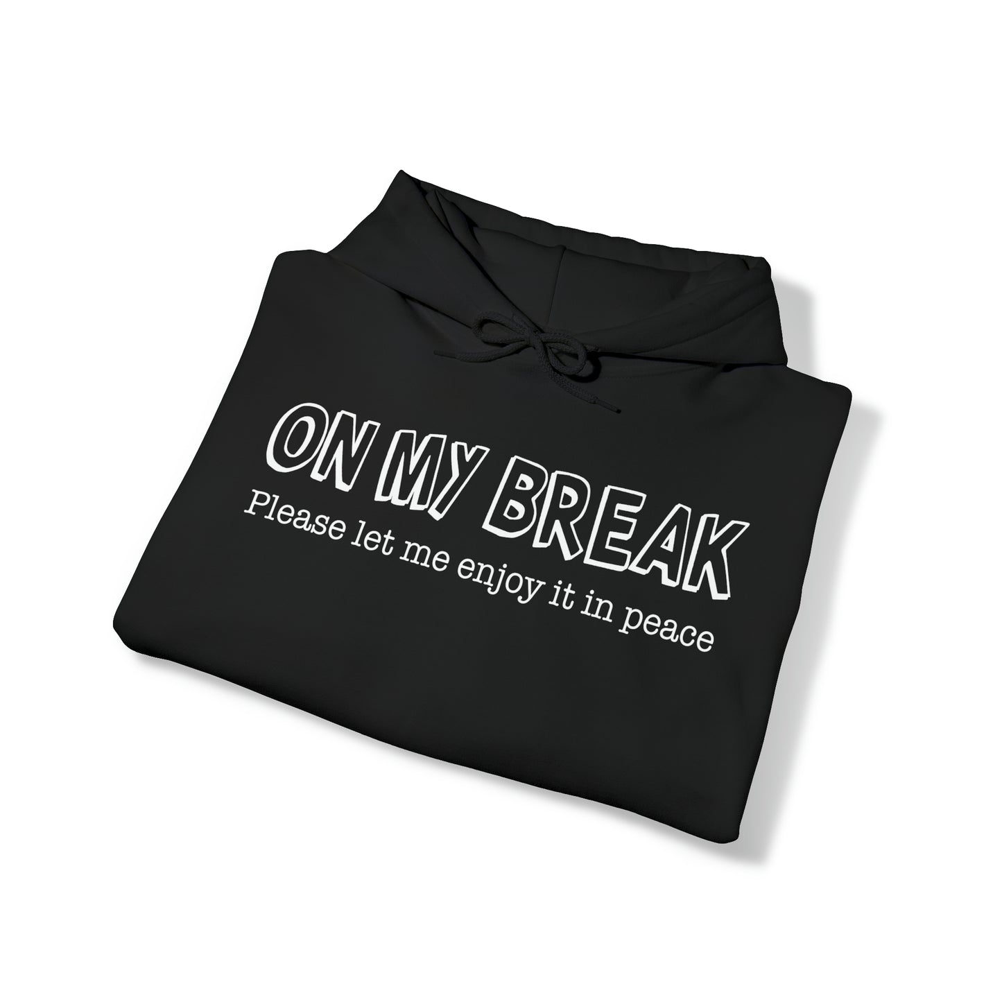 "On My Break" Hooded Sweatshirt