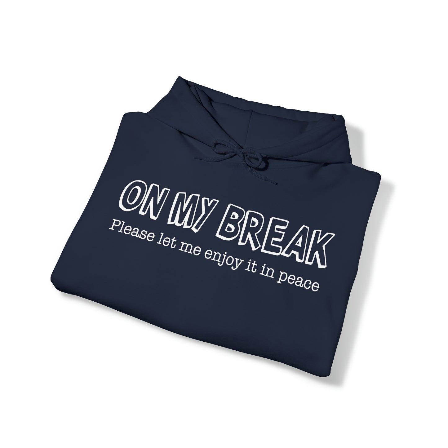 "On My Break" Hooded Sweatshirt