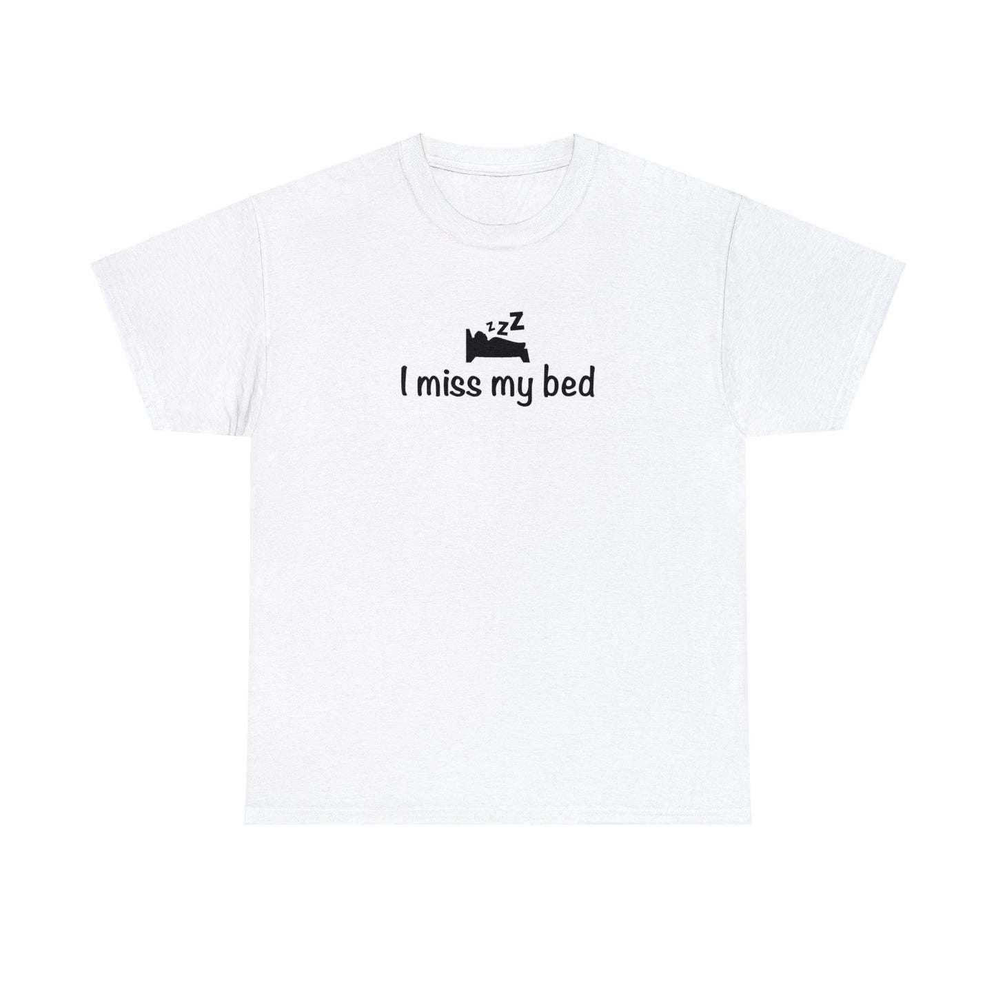 "I Miss My Bed" Unisex Heavy Cotton Tee
