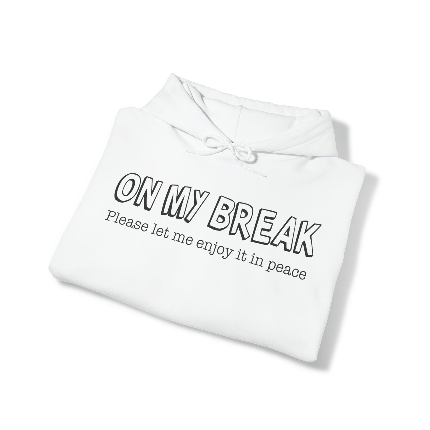 "On My Break" Hooded Sweatshirt