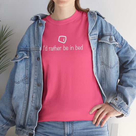 "I'd Rather Be In Bed" Unisex Heavy Cotton Tee