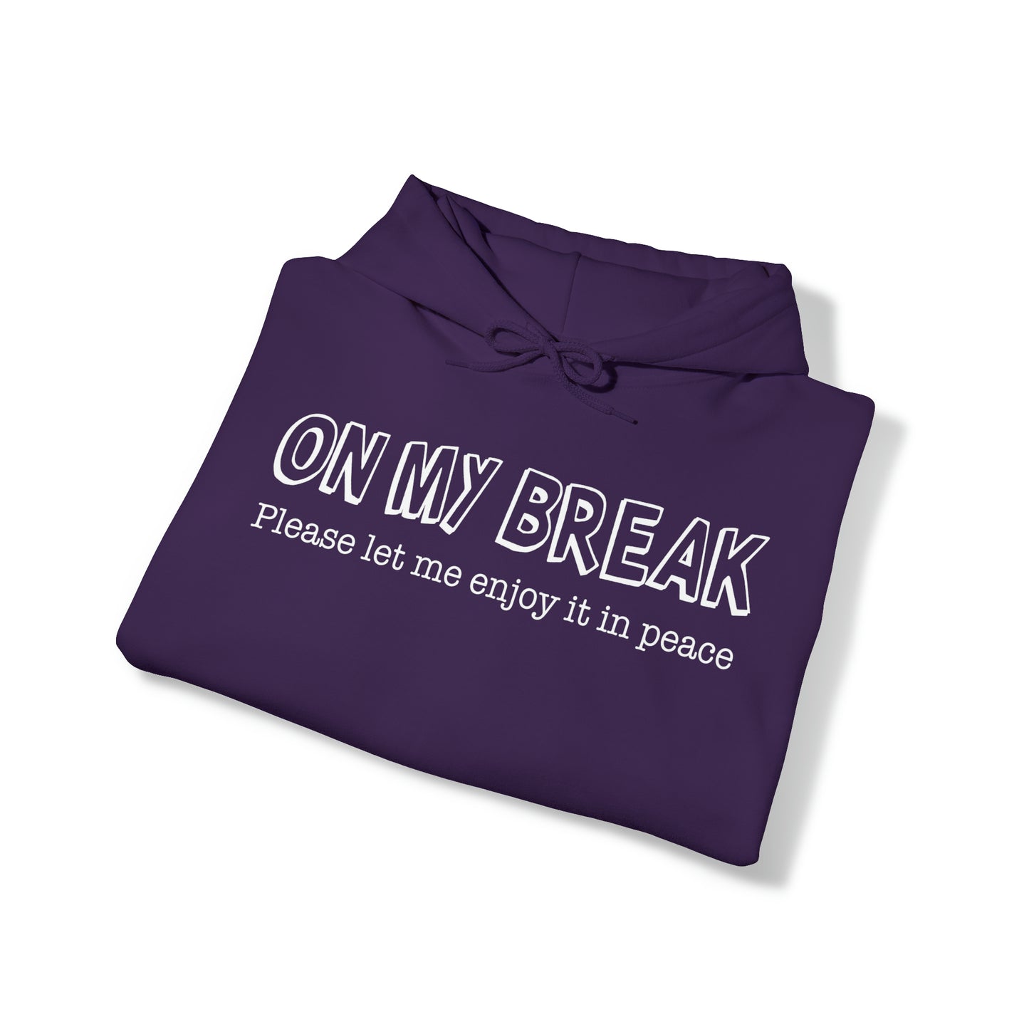 "On My Break" Hooded Sweatshirt