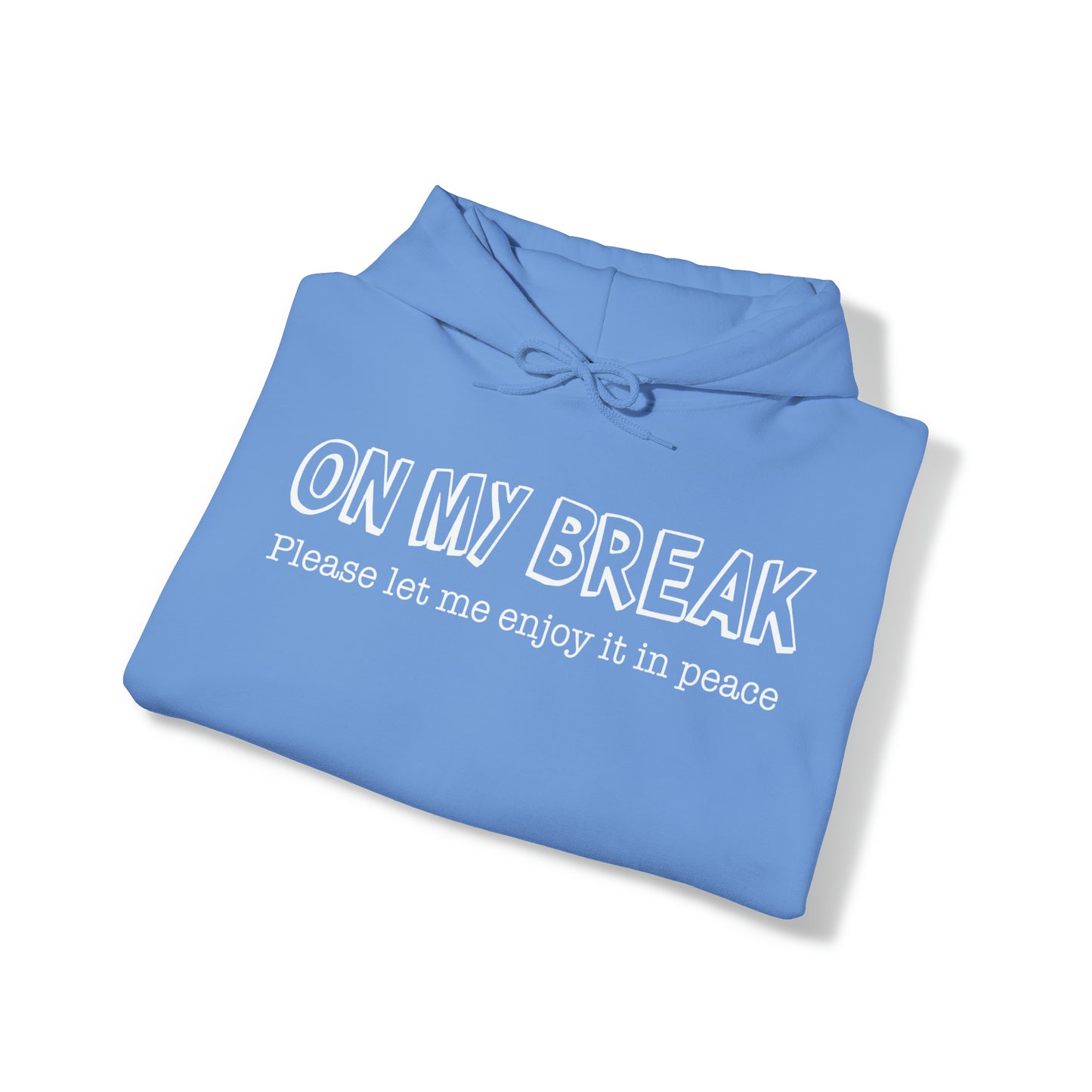 "On My Break" Hooded Sweatshirt