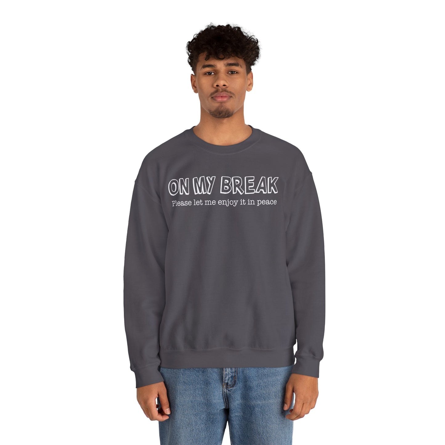 "On My Break, Please Let Me Enjoy It In Peace" Crewneck Sweatshirt