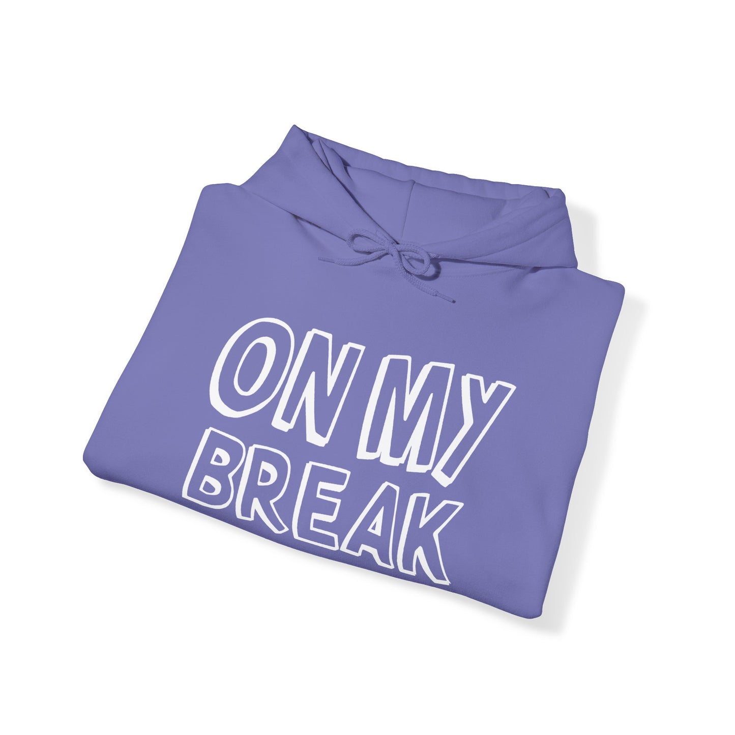 "On My Break" Unisex Heavy Blend™ Hooded Sweatshirt - Front Only