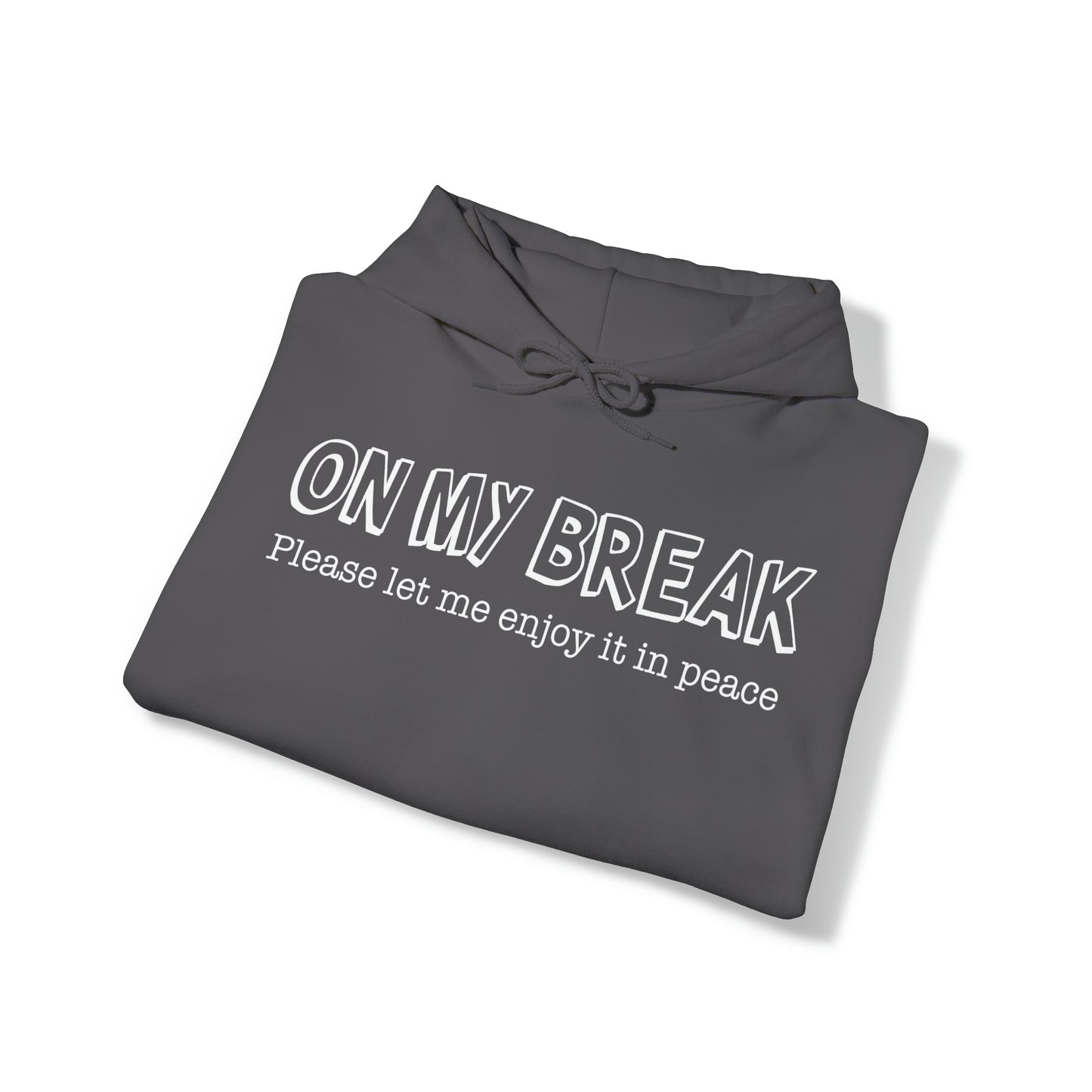 "On My Break" Hooded Sweatshirt