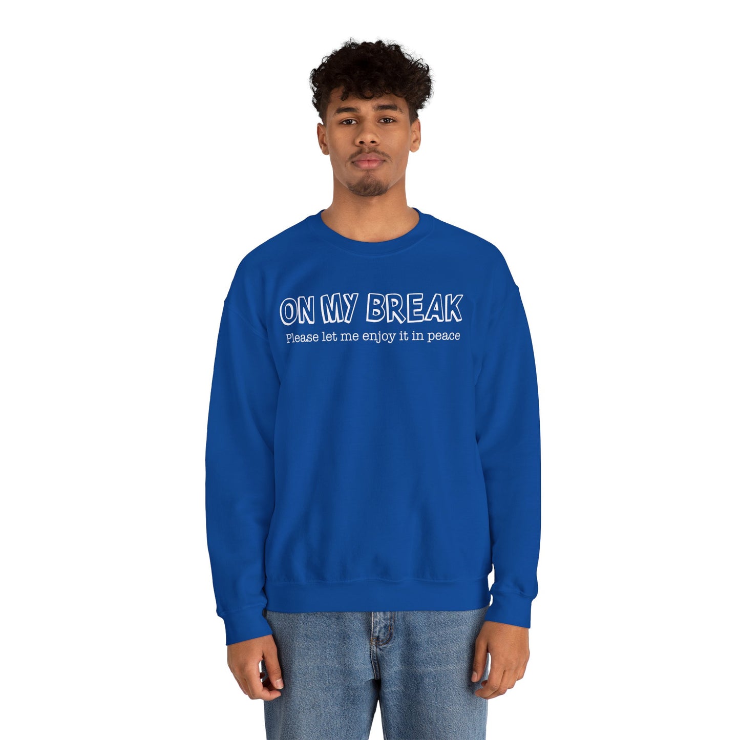 "On My Break, Please Let Me Enjoy It In Peace" Crewneck Sweatshirt