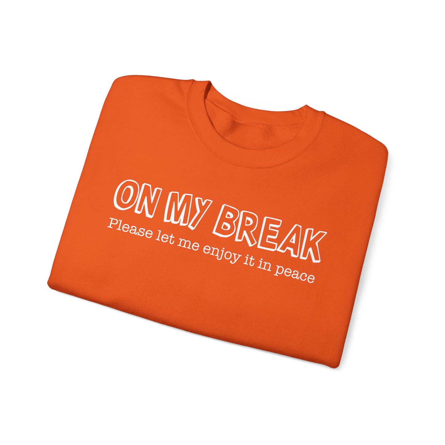 "On My Break, Please Let Me Enjoy It In Peace" Crewneck Sweatshirt
