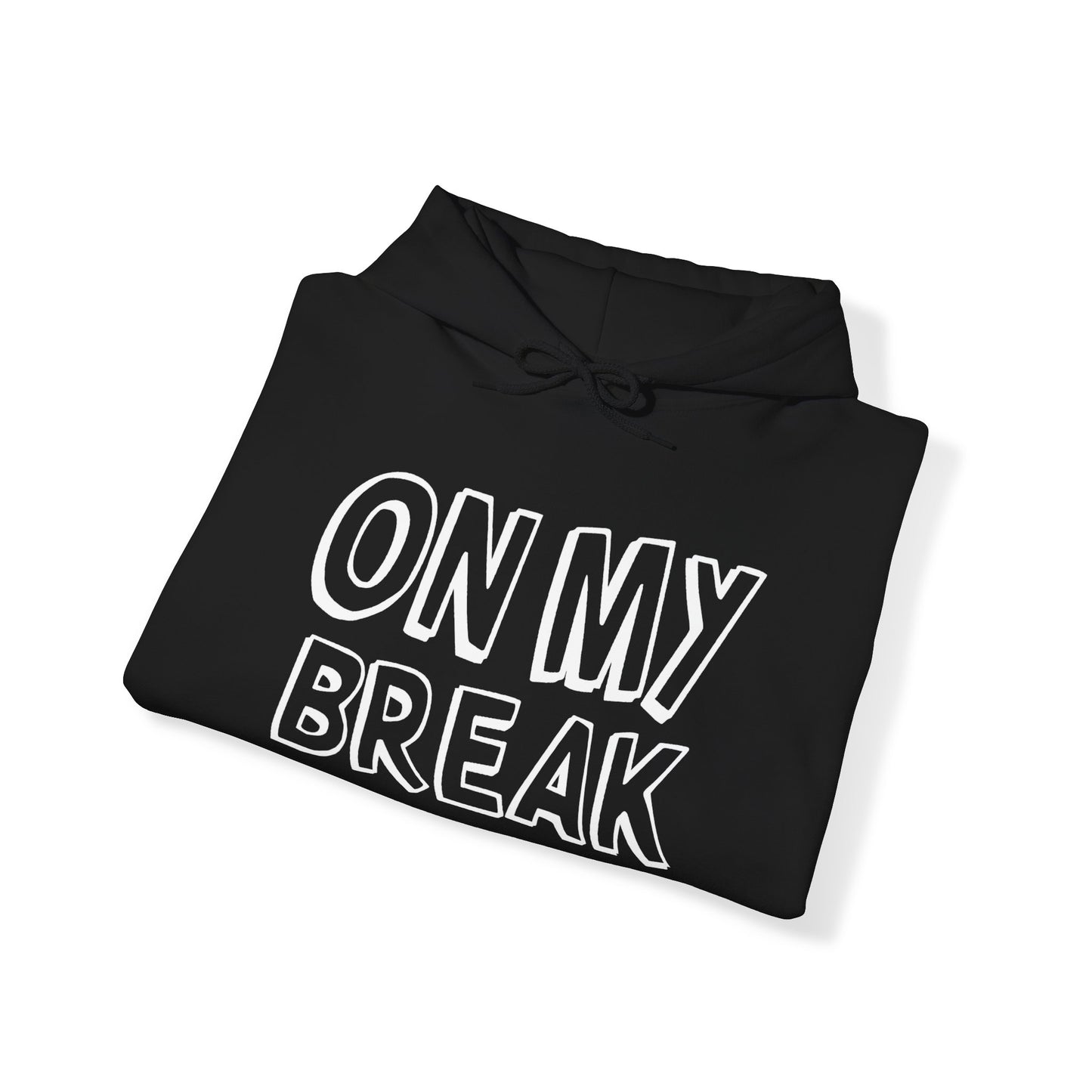 "On My Break" Unisex Heavy Blend™ Hooded Sweatshirt - Front Only