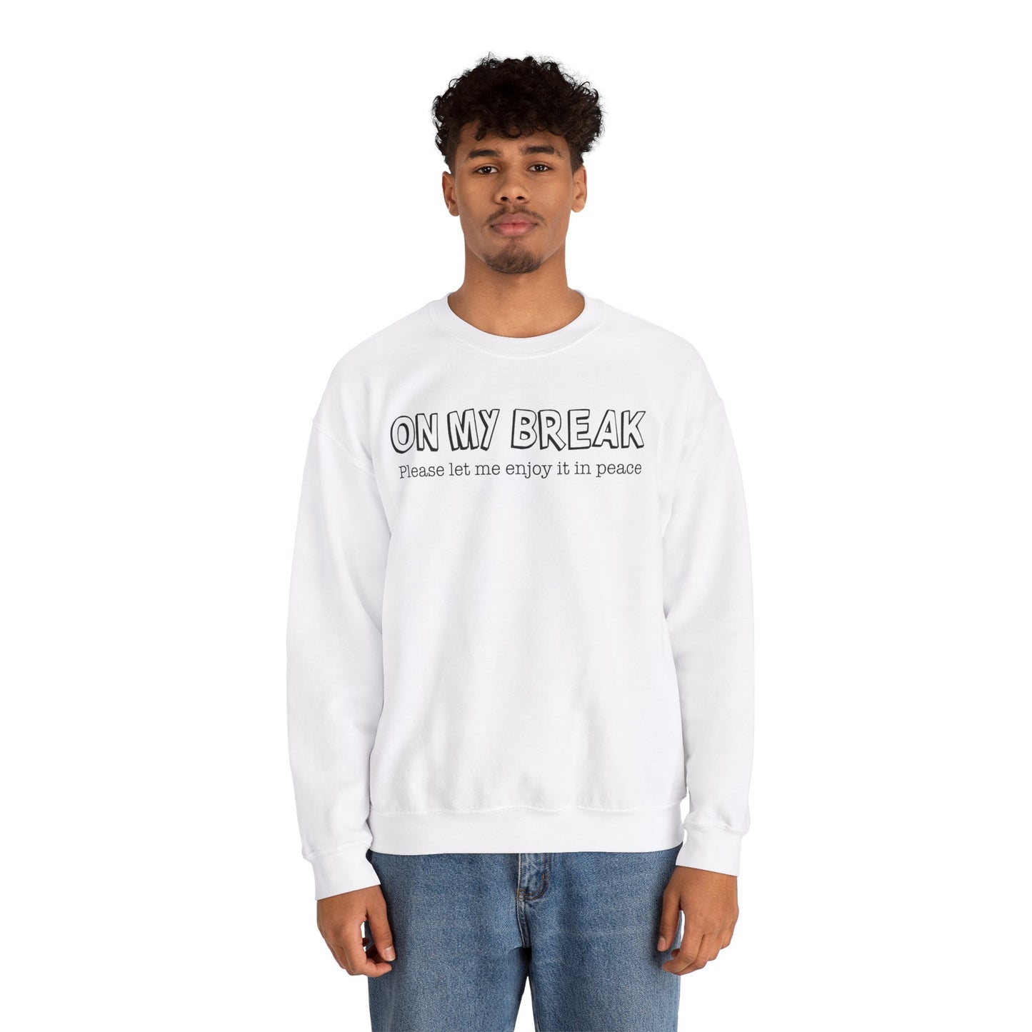 "On My Break, Please Let Me Enjoy It In Peace" Crewneck Sweatshirt