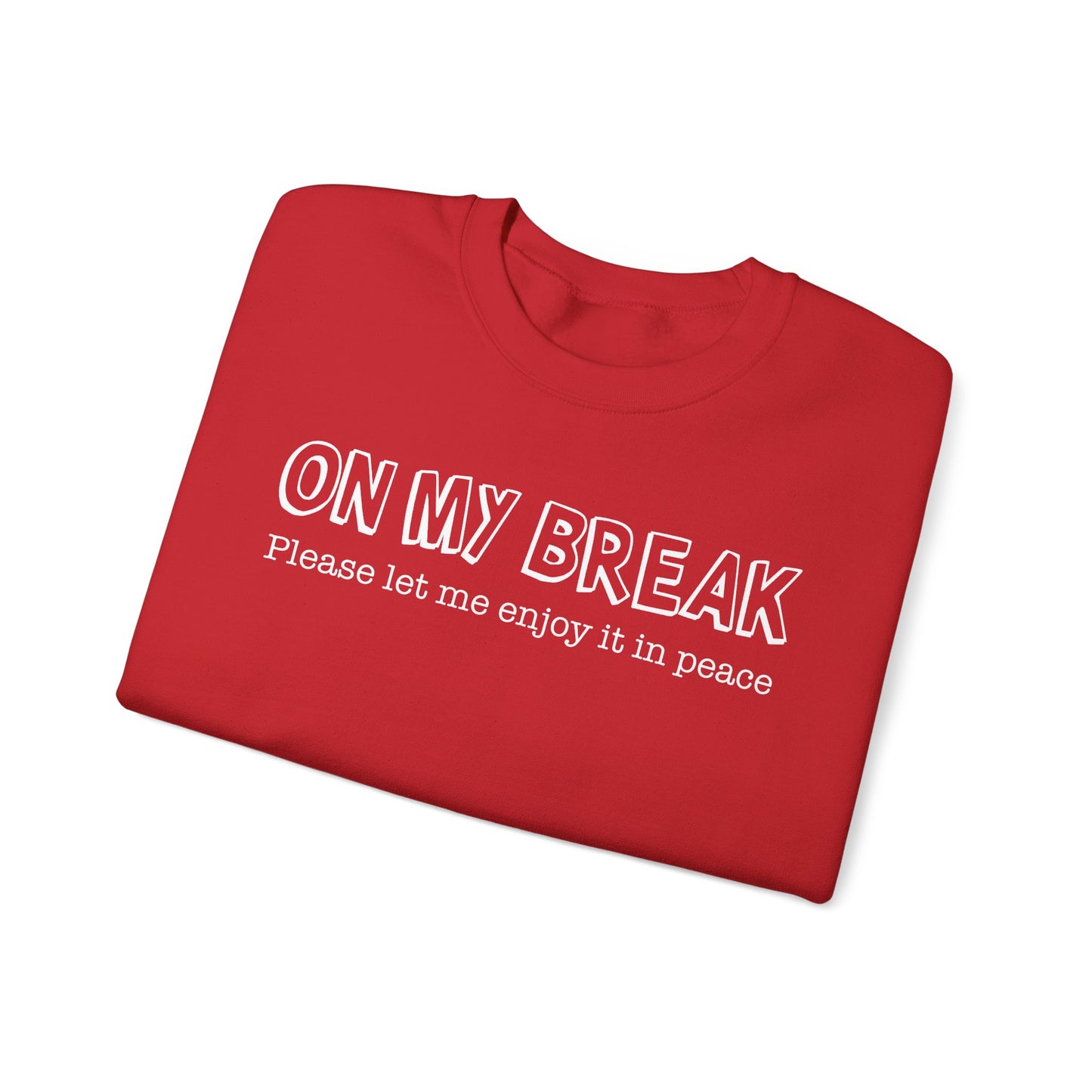 "On My Break, Please Let Me Enjoy It In Peace" Crewneck Sweatshirt