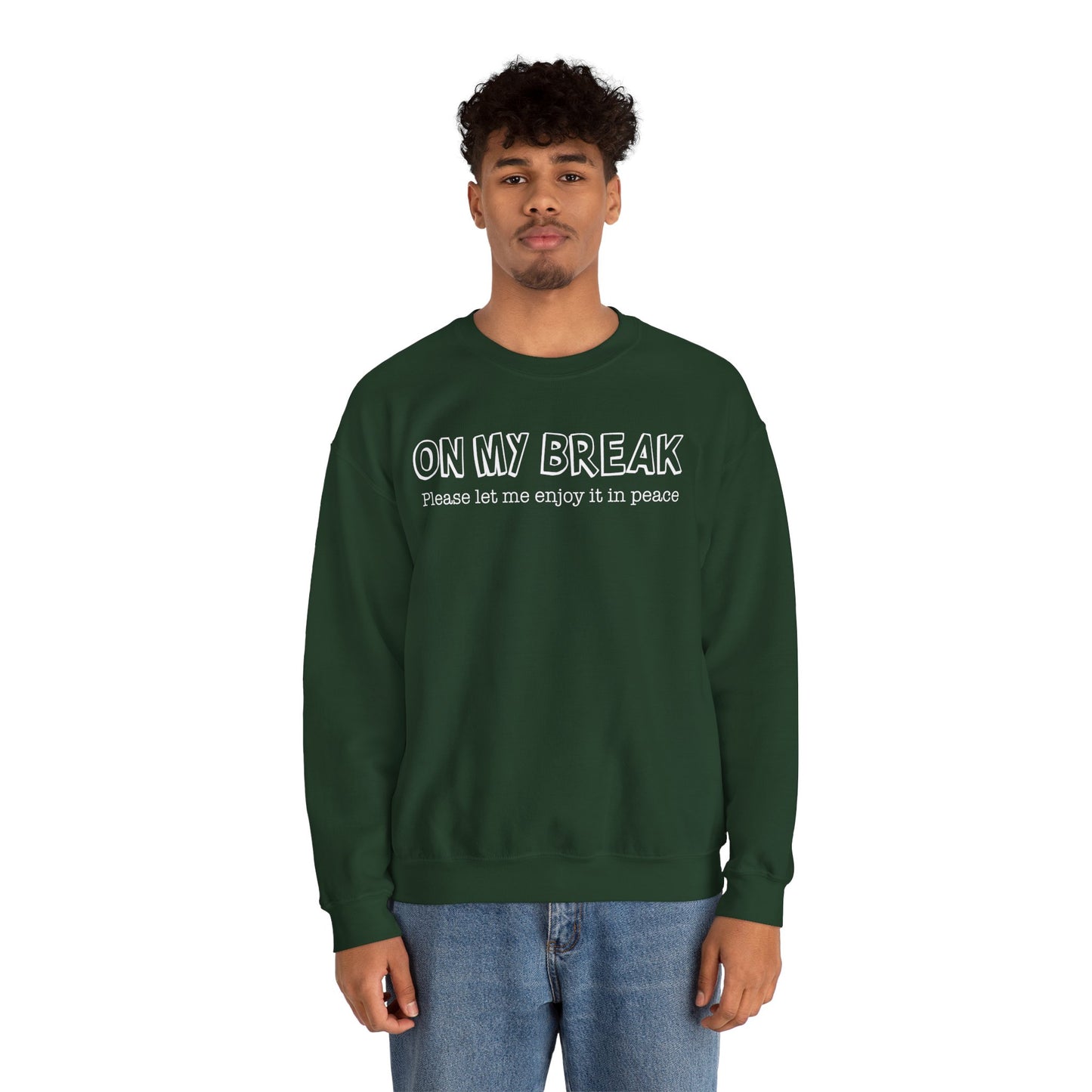 "On My Break, Please Let Me Enjoy It In Peace" Crewneck Sweatshirt