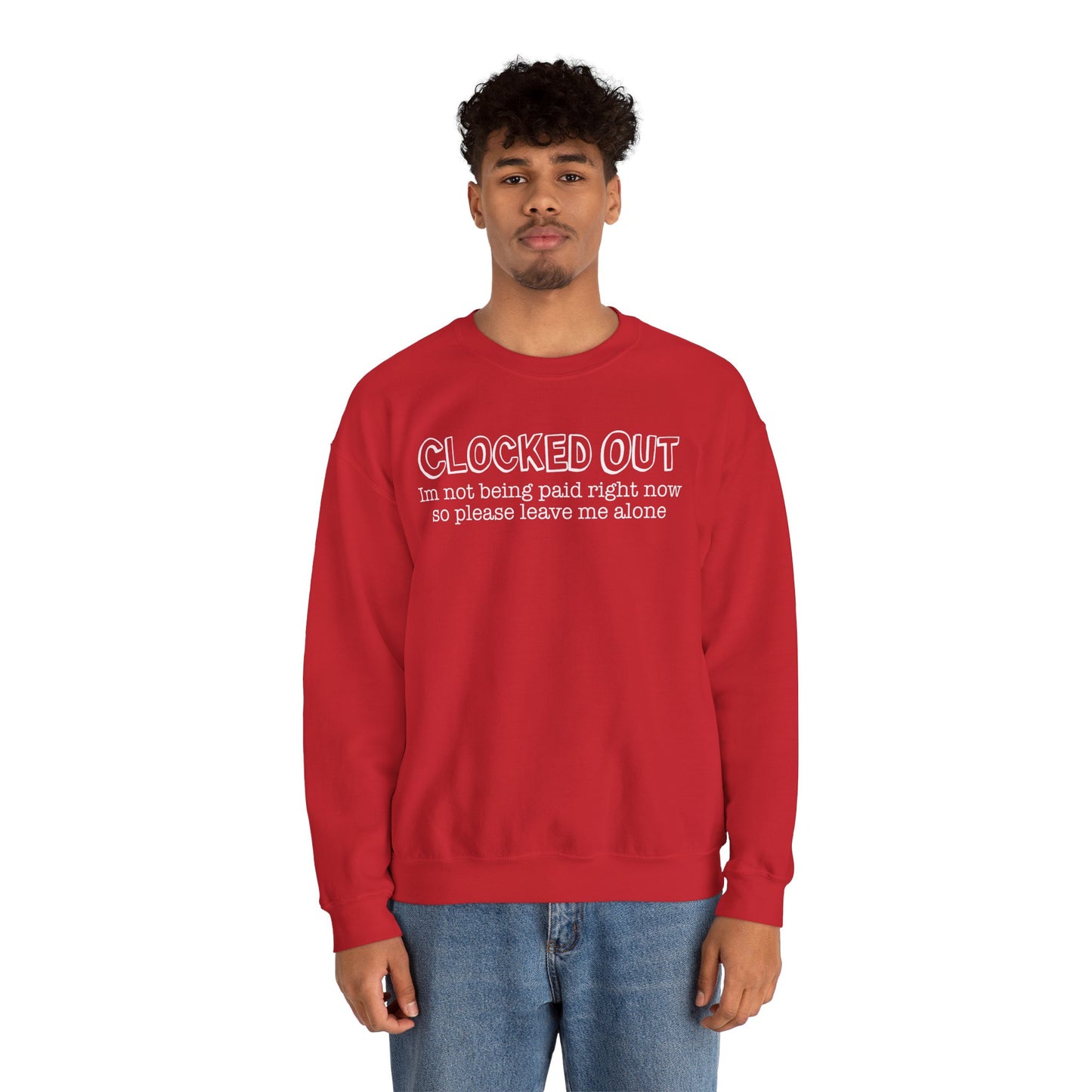 "Clocked Out, I'm Not Being Paid Right Now So Please Leave Me Alone" Crewneck Sweatshirt