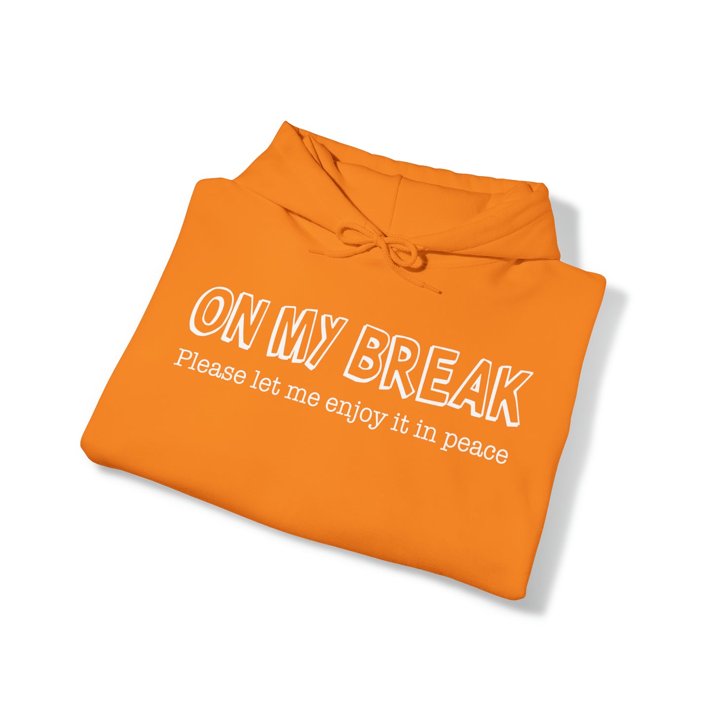 "On My Break" Hooded Sweatshirt