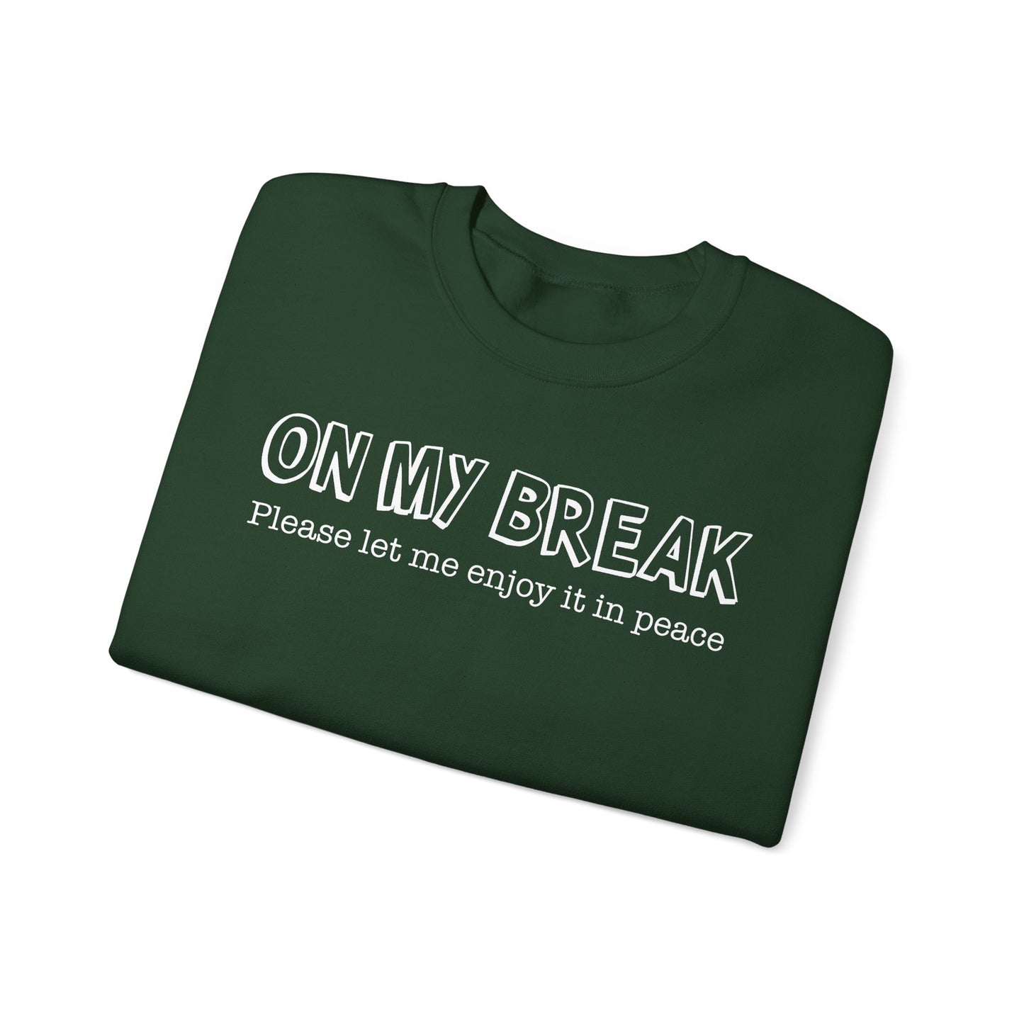 "On My Break, Please Let Me Enjoy It In Peace" Crewneck Sweatshirt