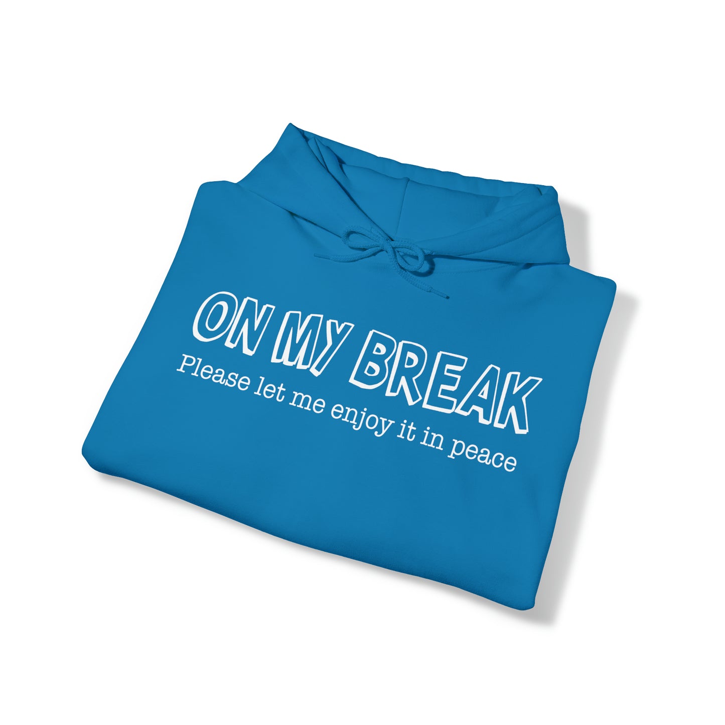 "On My Break" Hooded Sweatshirt