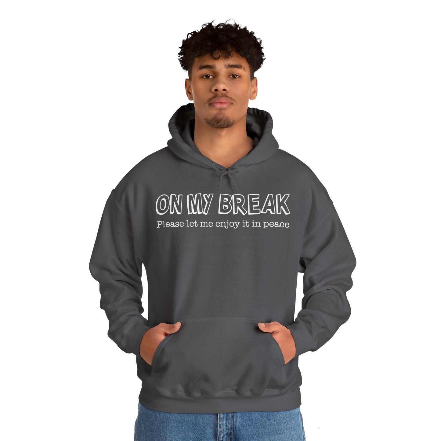"On My Break" Hooded Sweatshirt