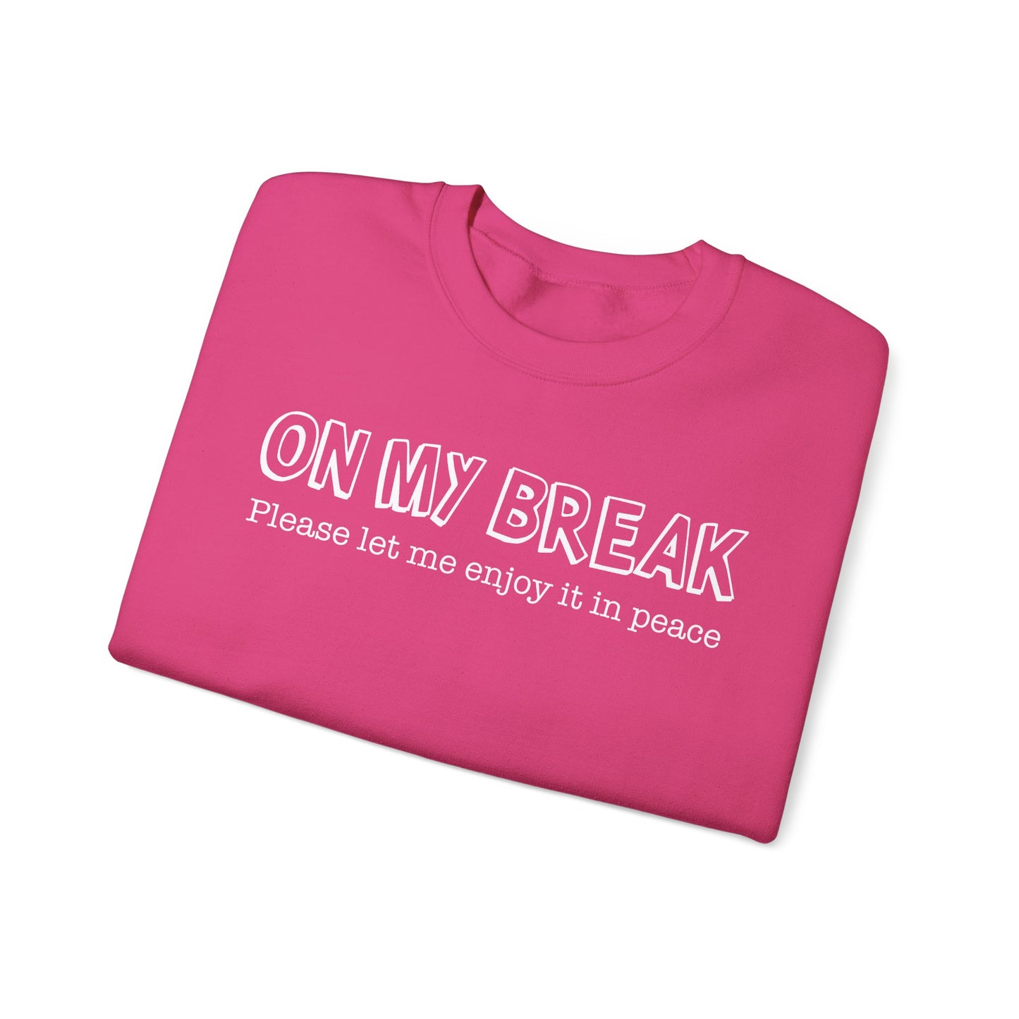 "On My Break, Please Let Me Enjoy It In Peace" Crewneck Sweatshirt