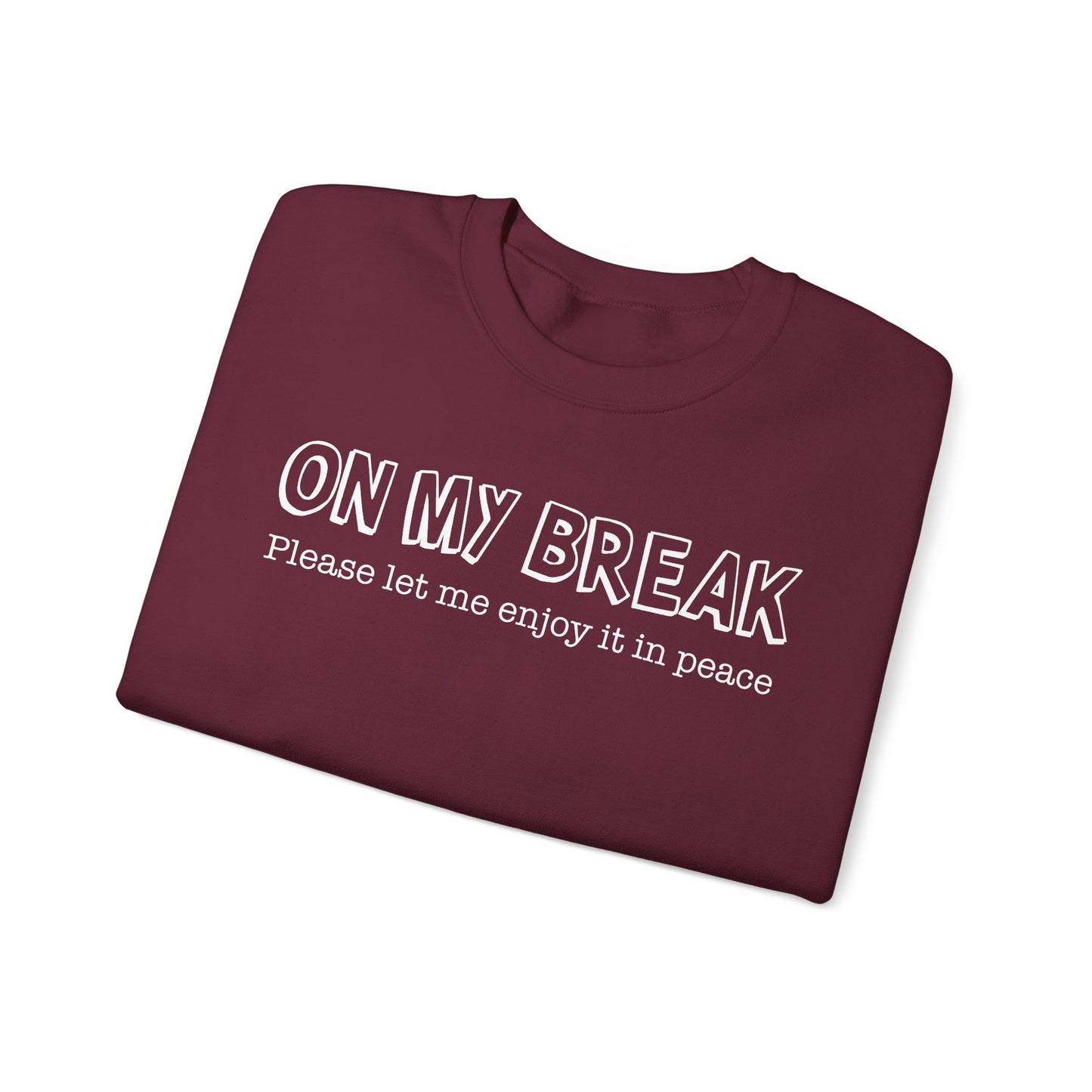 "On My Break, Please Let Me Enjoy It In Peace" Crewneck Sweatshirt