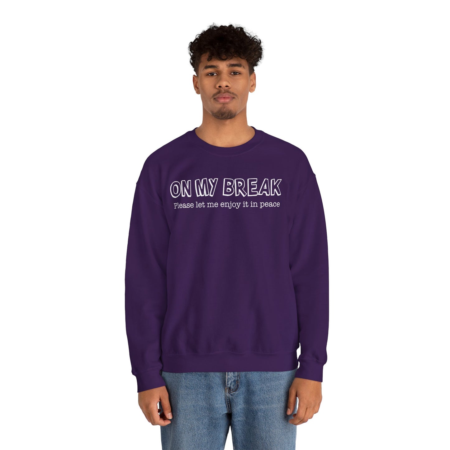 "On My Break, Please Let Me Enjoy It In Peace" Crewneck Sweatshirt