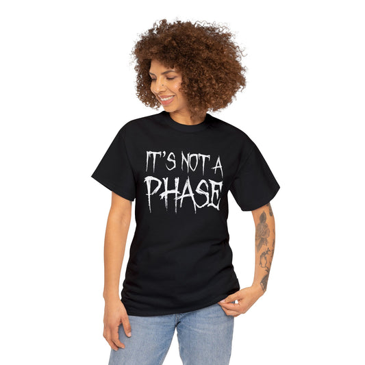 "It's Not A Phase" Unisex Heavy Cotton Tee