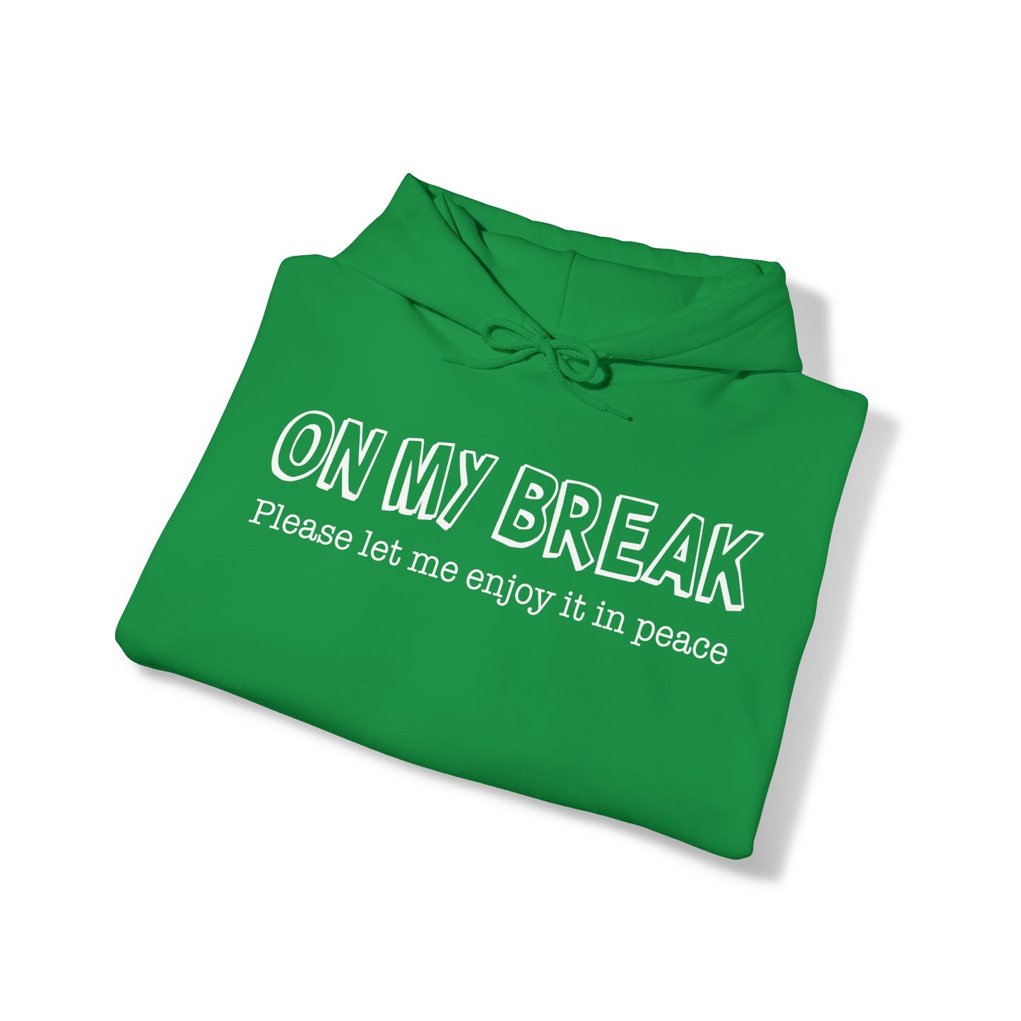 "On My Break" Hooded Sweatshirt